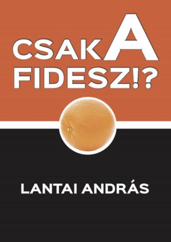 Csak a FIDESZ? - Lantai András