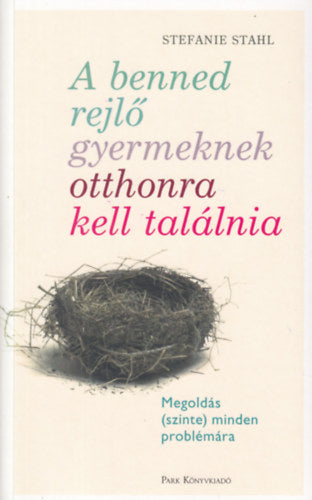 A benned rejlő gyermeknek otthonra kell találnia - Stahl, Stefanie
