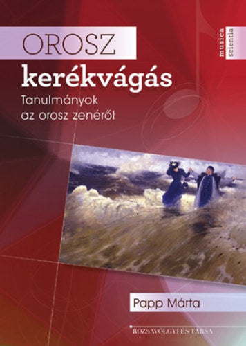 Orosz kerékvágás - Tanulmányok az orosz zenéről - Papp Márta