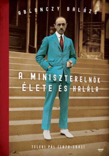 A miniszterelnök élete és halála - Ablonczy Balázs