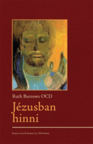 Jézusban hinni - Ruth Burrows OCD