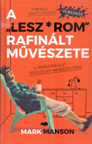 A "Lesz*rom" rafinált művészete - Mark Manson