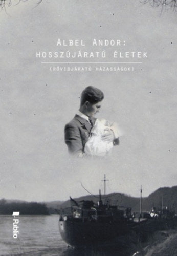 Hosszújáratú életek - Albel Andor