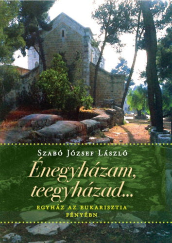 Énegyházam, teegyházad... - Szabó József László