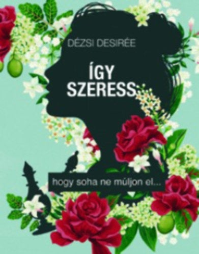 Így szeress... - Dézsi Desirée