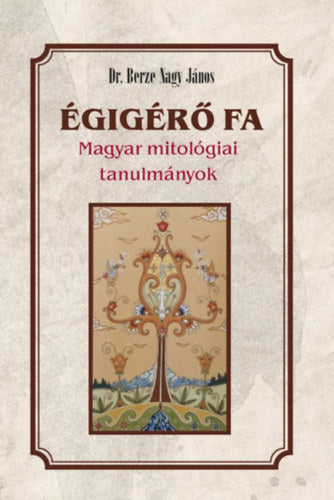 Égigérő fa - Berze Nagy János