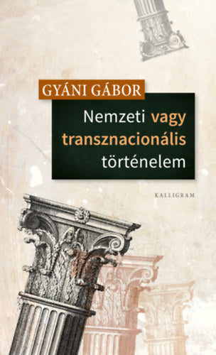 Nemzeti vagy transznacionális történelem - Gyáni Gábor