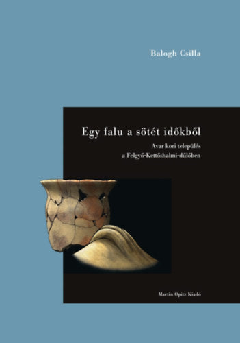 Egy falu a sötét időkből - Balogh Csilla, Sümegi Pál, Gyulai Ferenc