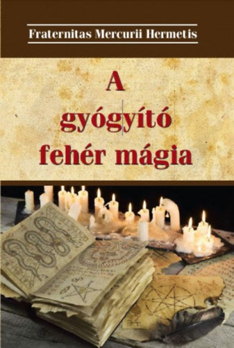 A gyógyító fehér mágia - 
