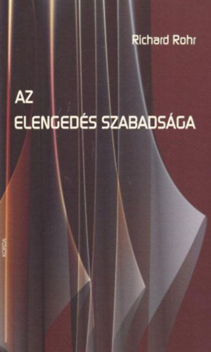 Az elengedés szabadsága - Richard Rohr