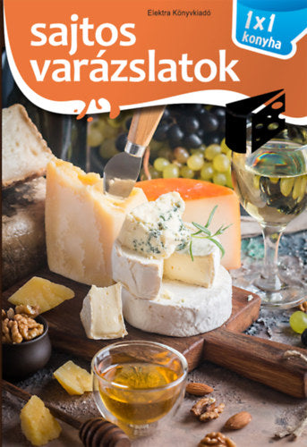 Sajtos varázslatok - 1x1 konyha - Elek Mária