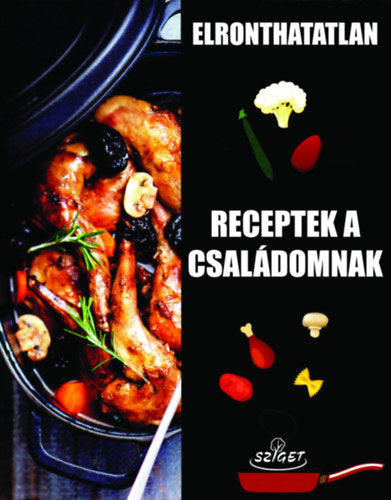 Elronthatatlan receptek a családomnak - 