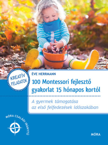 100 Montessori fejlesztő gyakorlat 15 hónapos kortól - Éve Herrmann