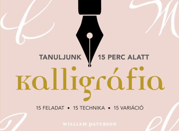 Kalligráfia. 15 feladat, 15 technika, 15 variáció - Paterson, William