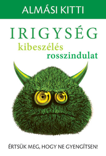 Irigység, kibeszélés, rosszindulat - Almási Kitti