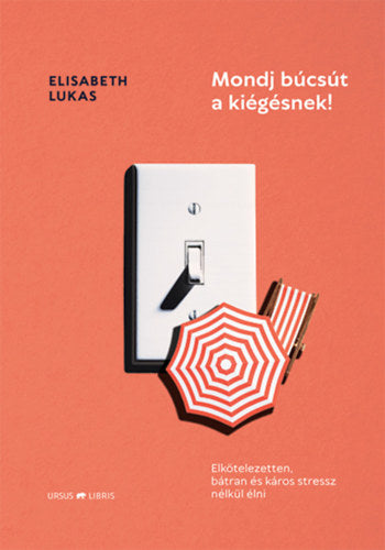 Mondj búcsút a kiégésnek! - Elisabeth Lukas