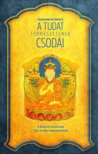A tudat természetének csodái - Rinpocse, Tenzinwangyal
