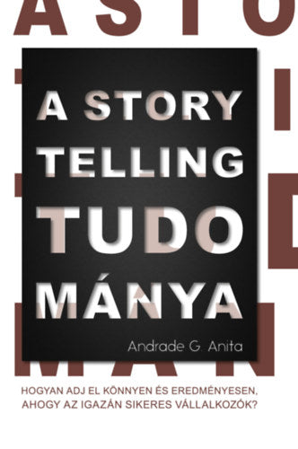 A storytelling tudománya - Andrade G. Anita