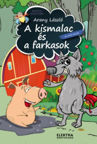 A kismalac és a farkasok és más mesék