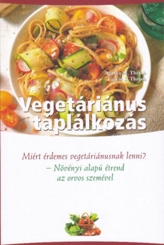 Vegetáriánus táplálkozás - Dr. Thrash, M. Agatha, Thrash, Calvinl.