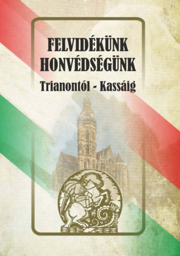 Felvidékünk - honvédségünk - 