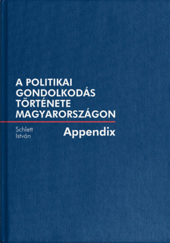 A politikai gondolkodás története Magyarországon - Appendix - Schlett István