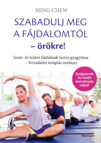 Szabadulj meg a fájdalomtól örökre! - Ming Chew