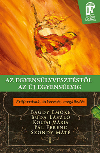 Az egyensúlyvesztéstől az új egyensúlyig - Pál Ferenc, Dr. Bagdy Emőke, Koltai Mária, Dr. Szondy Máté, Buda László