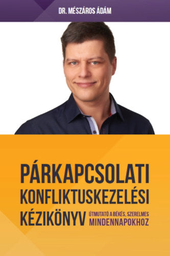 Párkapcsolati konfliktuskezelési kézikönyv - Dr. Mészáros Ádám