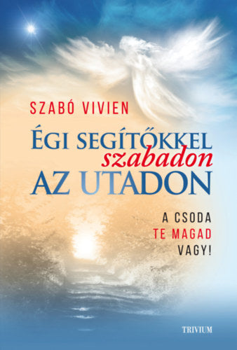 Égi segítőkkel szabadon az utadon - Szabó Vivien