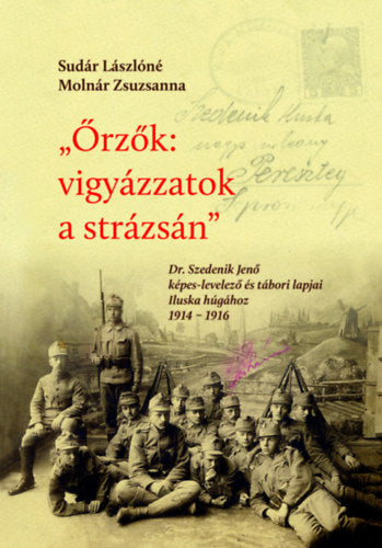 Őrzők: vigyázzatok a strázsán - Sudár Lászlóné Molnár Zsuzsanna