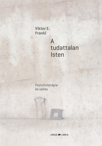 A tudattalan Isten - Viktor E. Frankl
