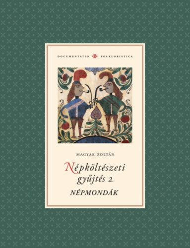 Népköltészeti gyűjtés 2. Népmondák - Magyar Zoltán