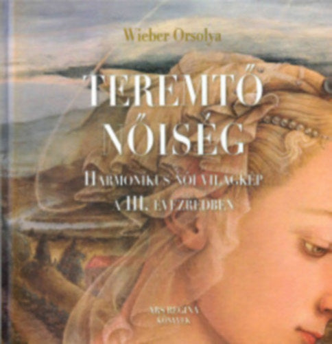 Teremtő nőiség - Wieber Orsolya
