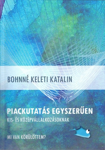Piackutatás egyszerűen kis- és középvállalkozásoknak - Bohnékeleti Katalin
