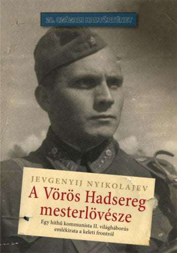 A Vörös Hadsereg mesterlövésze - Jevgenyij Nyikolajev