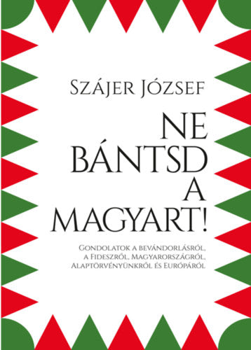 Ne bántsd a magyart! - Szájer József
