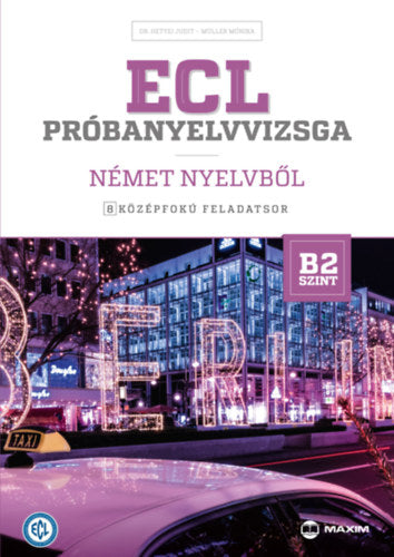 ECL próbanyelvvizsga német nyelvből - 8 középfokú feladatsor - B2 szint - Müller Mónika, Dr. Hetyei Judit