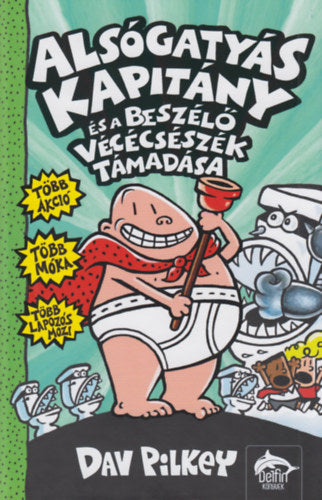 Alsógatyás Kapitány és a beszélő vécécsészék támadása
