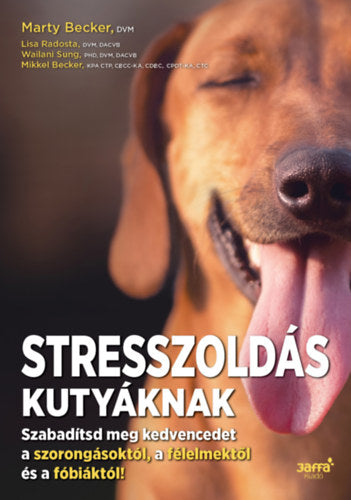 Stresszoldás kutyáknak - Becker, Marty, Radosta, Lisa, Sung, Wailani, Becker, Mikkel