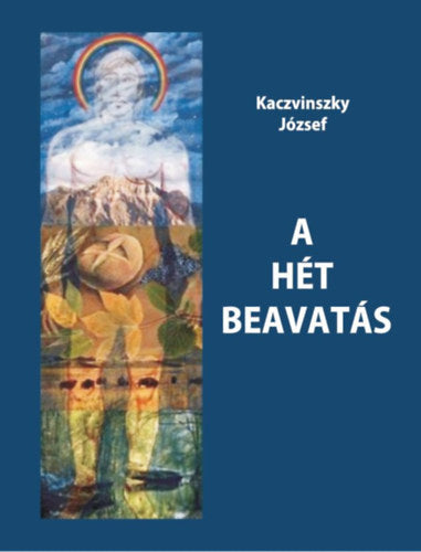 A hét beavatás - Kaczvinszky József