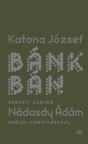 Bánk bán - eredeti szöveg Nádasdy Ádám prózai fordításával - Katona József