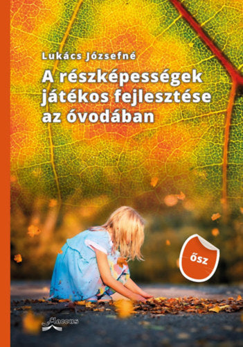A részképességek játékos fejlesztése az óvodában - ősz - Lukács Józsefné