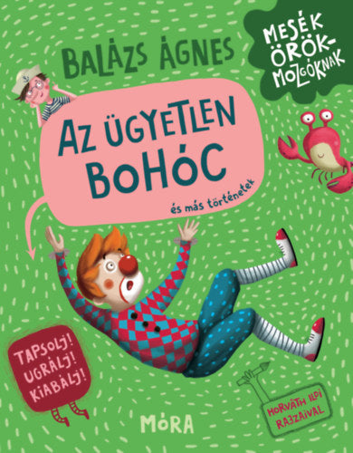 Az ügyetlen bohóc és más történetek - Balázs Ágnes