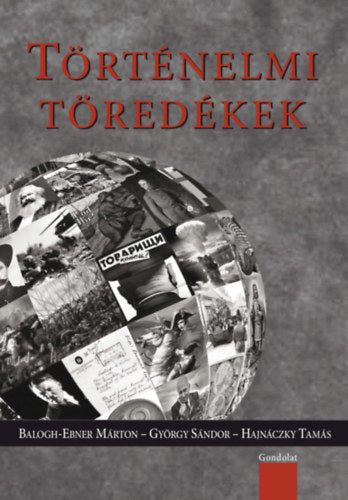 Történelmi töredékek - György Sándor, Hajnáczky Tamás, Balogh-ebner Márton