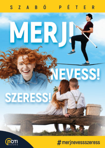 Merj! Nevess! Szeress! - Szabó Péter