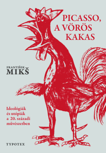 Picasso, a vörös kakas - Frantisek Miks