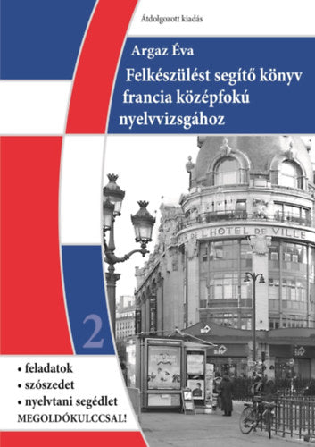 Felkészülést segítő könyv francia középfokú nyelvvizsgához, átdolgozott kiadás - 