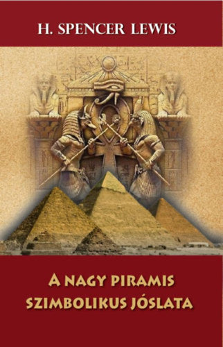 A nagy piramis szimbolikus jóslata - H. Spencer Lewis