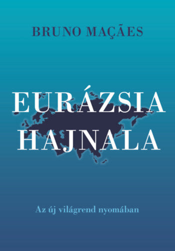 Eurázsia hajnala - Bruno Macaes